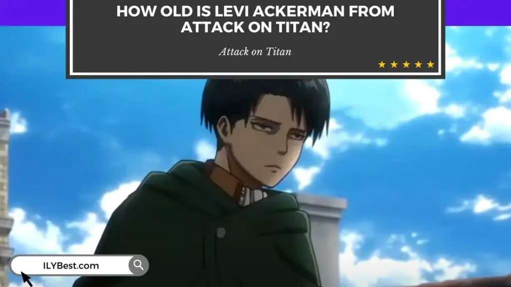 How Old is Levi Ackerman